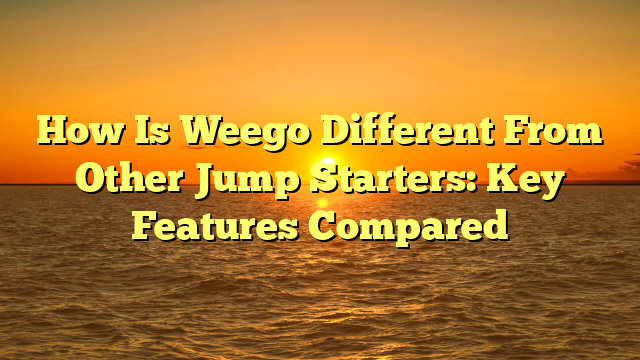 How Is Weego Different From Other Jump Starters: Key Features Compared