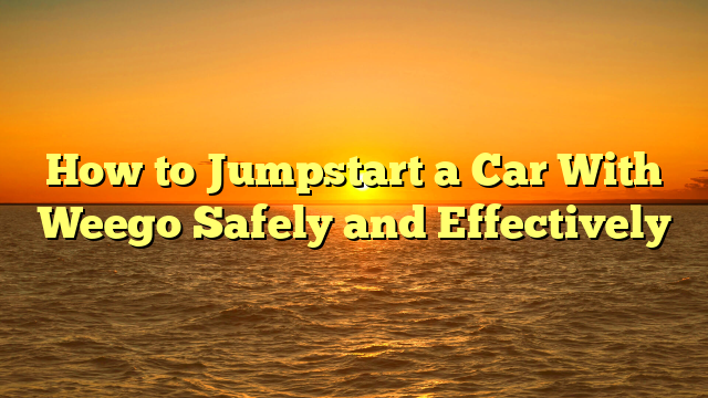 How to Jumpstart a Car With Weego Safely and Effectively